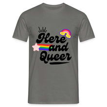 Charger l'image dans la galerie, T-shirt Here and Queer - graphite grey