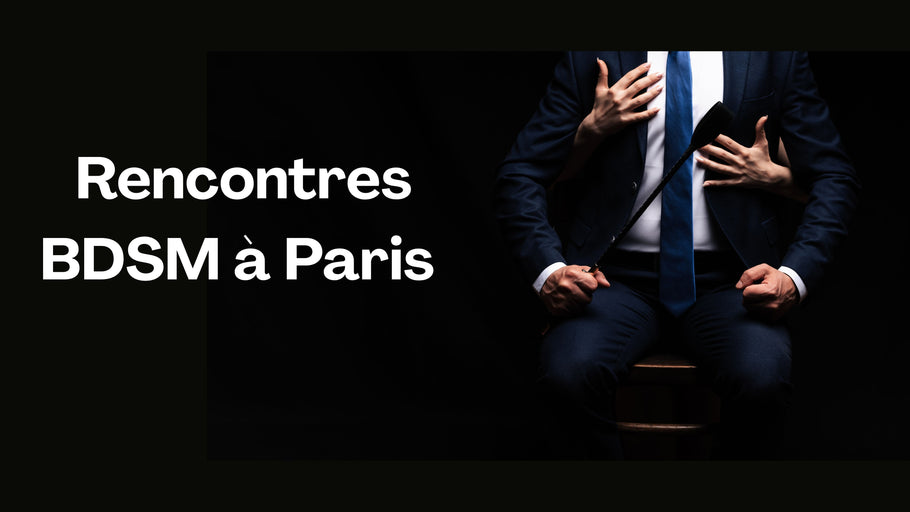 Comment faire des rencontres BDSM à Paris ?