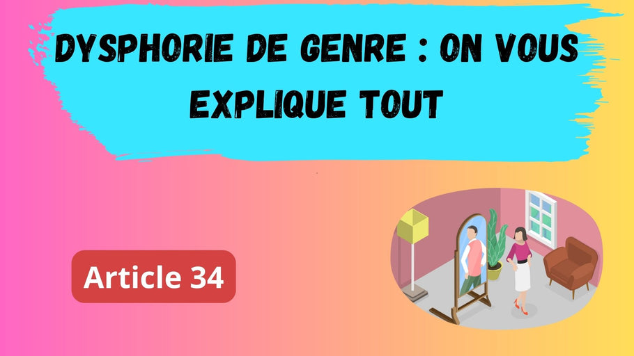 Tout savoir sur la dysphorie de genre : voyage au cœur d'une réalité méconnue