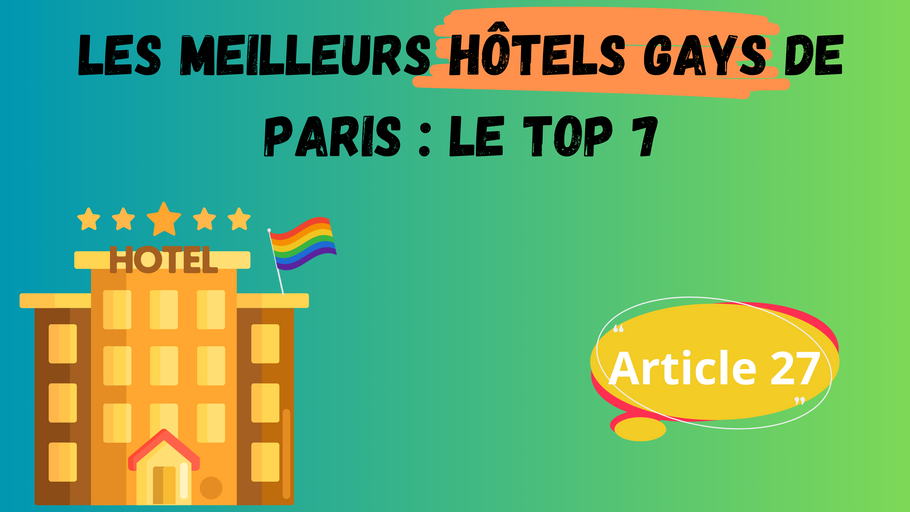 Les meilleurs hotels gays à Paris : le guide complet