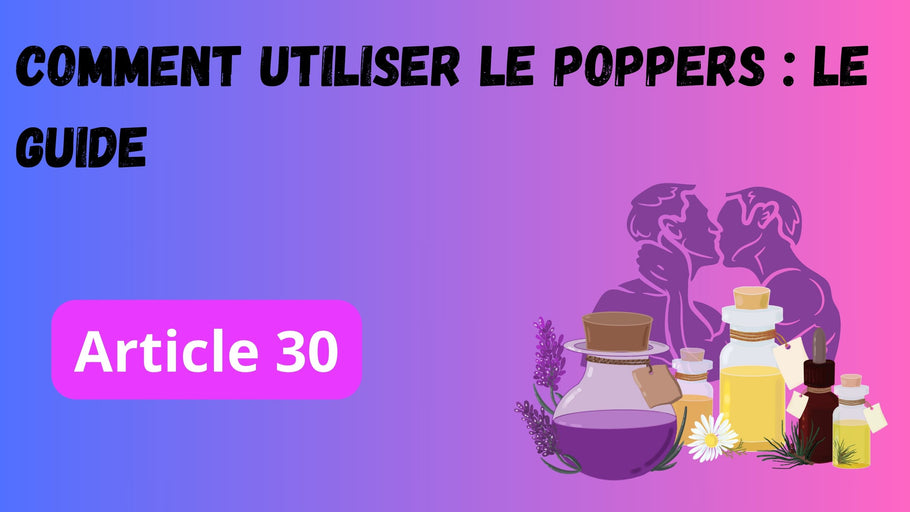 Comment utiliser le poppers ?