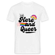 Charger l&#39;image dans la galerie, T-shirt Here and Queer - white

